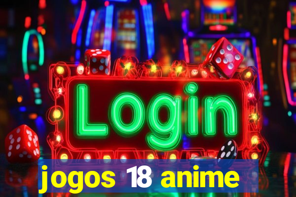 jogos 18 anime